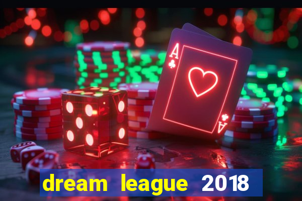 dream league 2018 dinheiro infinito